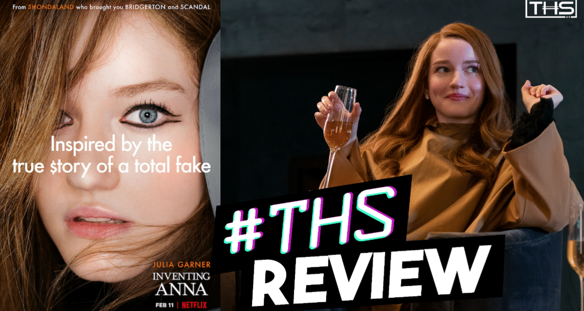 Inventing Anna – A Fascinating Story About The American Dream Or The Ultimate Con