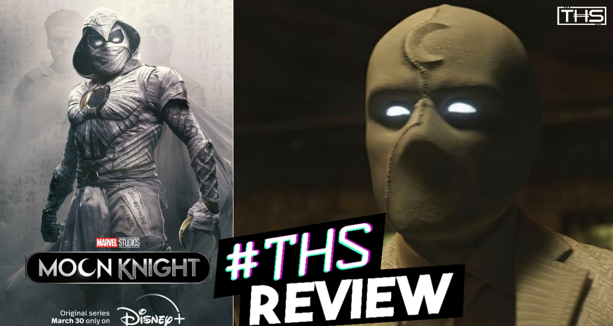 Moon Knight – Your New Favorite Marvel Series [Review]