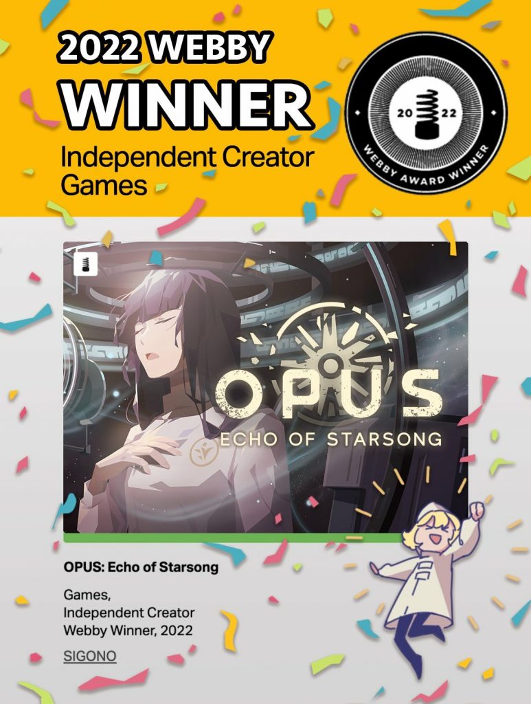 "OPUS: Echo of Starsong" Games, Independent Creator Webby Winner, 2022, SIGONO
Dancing Remi doodle included in the bottom right, free of charge.