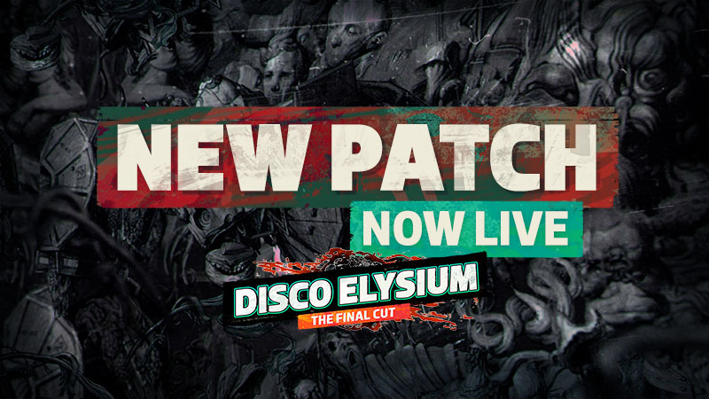"Disco Elysium - The Final Cut" new patch now live banner.