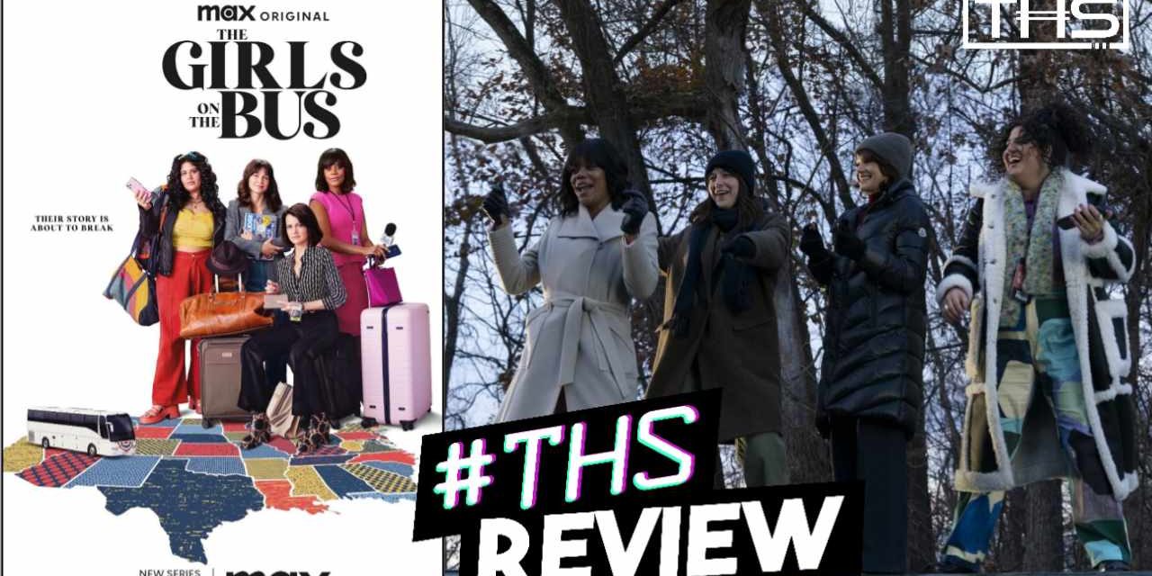 Girls on the Bus, Max’s Political Dramedy is a Fun Ride [REVIEW]