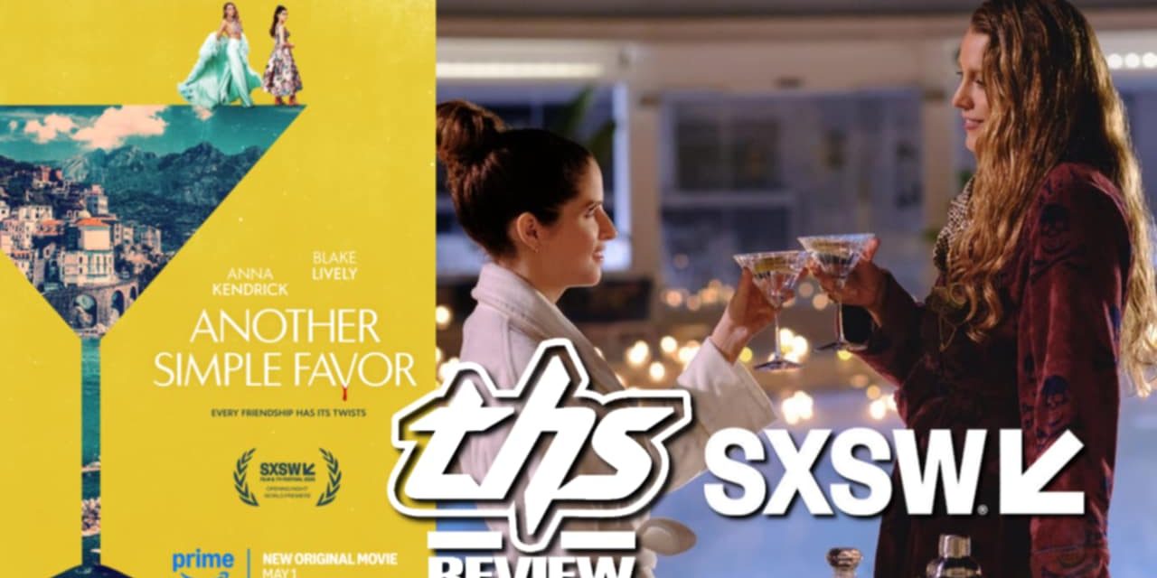 Another Simple Favor (SXSW) Review: Hilarious Moments And  Beautiful Scenery Makes This A Worthy Sequel.