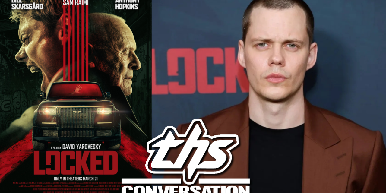 ‘Locked’ – Bill Skarsgård | THS Interview