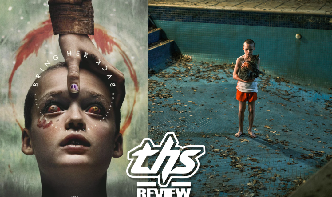 ‘Bring Her Back’ Mines Grief and Dread for a Masterful Horror Outing [Review]